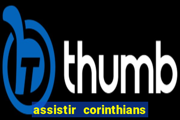 assistir corinthians no futemax